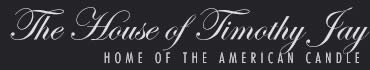 The House of Timothy Jay - Home of the American Candle